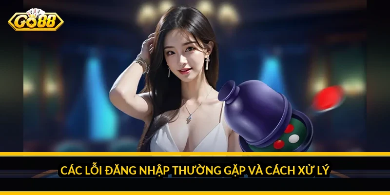 Các lỗi đăng nhập thường gặp và cách xử lý