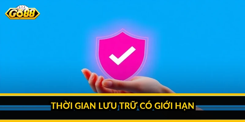 Thời gian lưu trữ có giới hạn